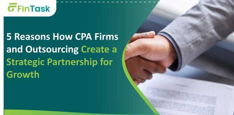 5 Reasons How CPA Firms and Outsourcing Create a Strategic Partnership for Growth