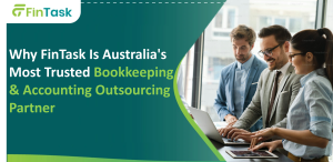 Why FinTask Is Australia’s Most Trusted Bookkeeping & Accounting Outsourcing Partner